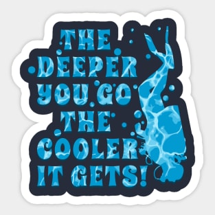 Scuba Diving is Cool and the DEEPER YOU GO THE COOLER IT GETS Sticker